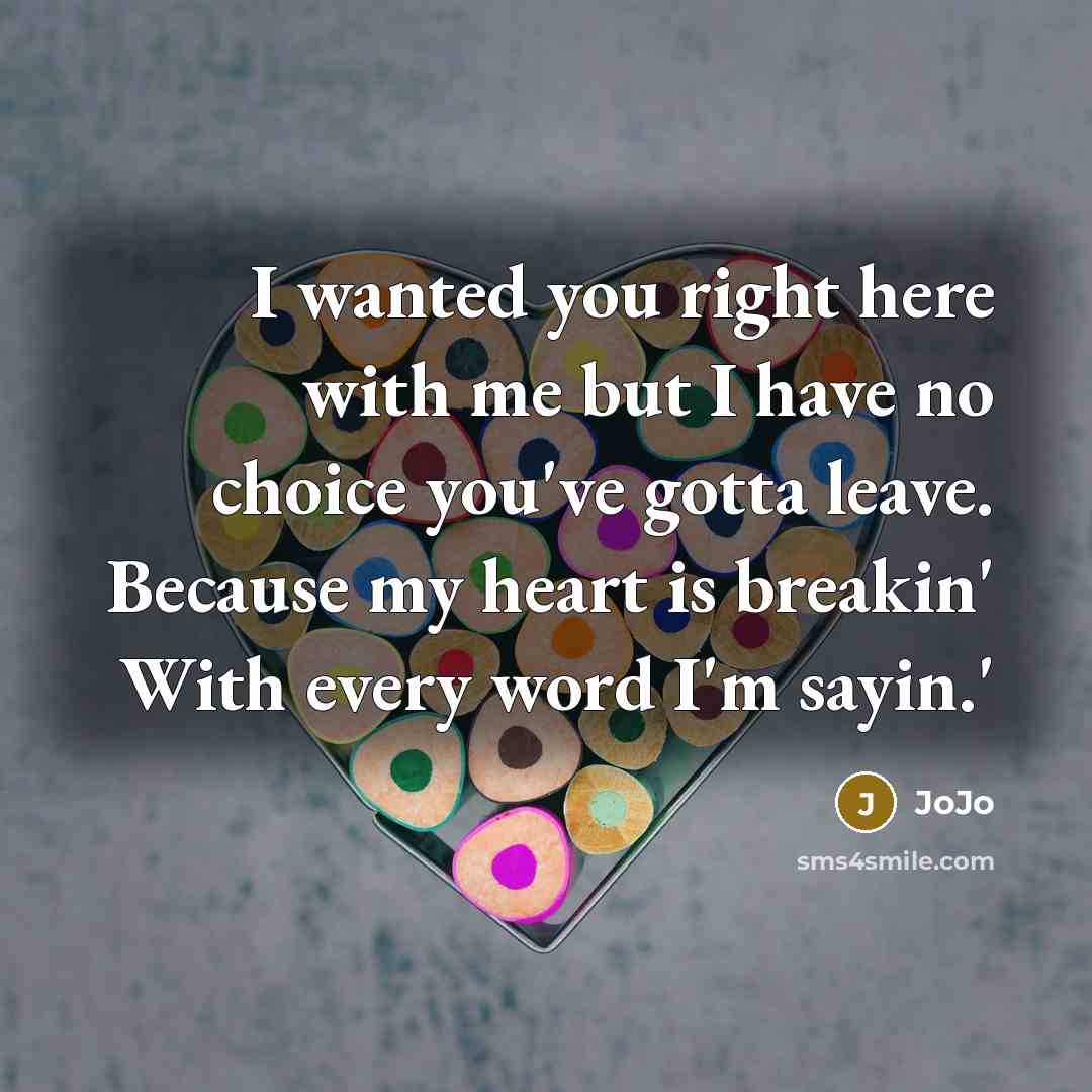 “I wanted you right here with me but I have…” quote by Jojo