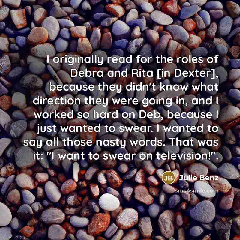 “I originally read for the roles of Debra and Rita…” quote by Julie Benz