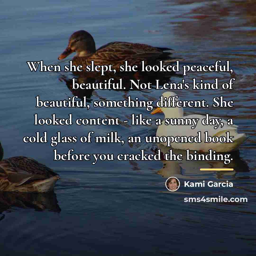 “When she slept, she looked peaceful, beautiful. Not Lena's kind…” quote by Kami Garcia