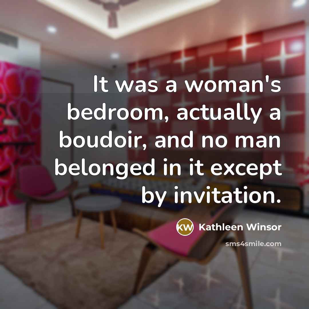 “It was a woman's bedroom, actually a boudoir, and no…” quote by Kathleen Winsor