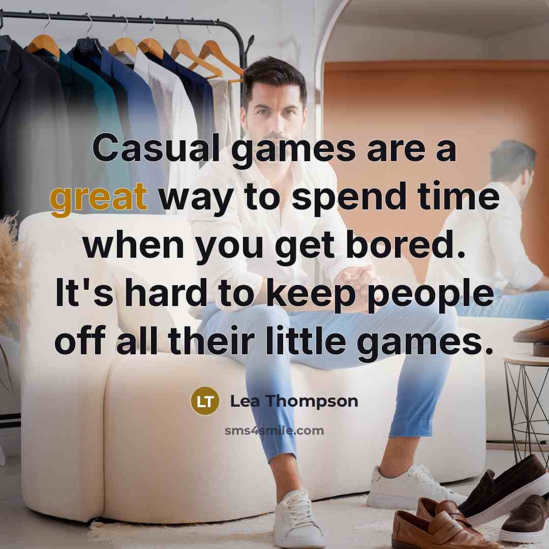 “Casual games are a great way to spend time when…” quote by Lea Thompson