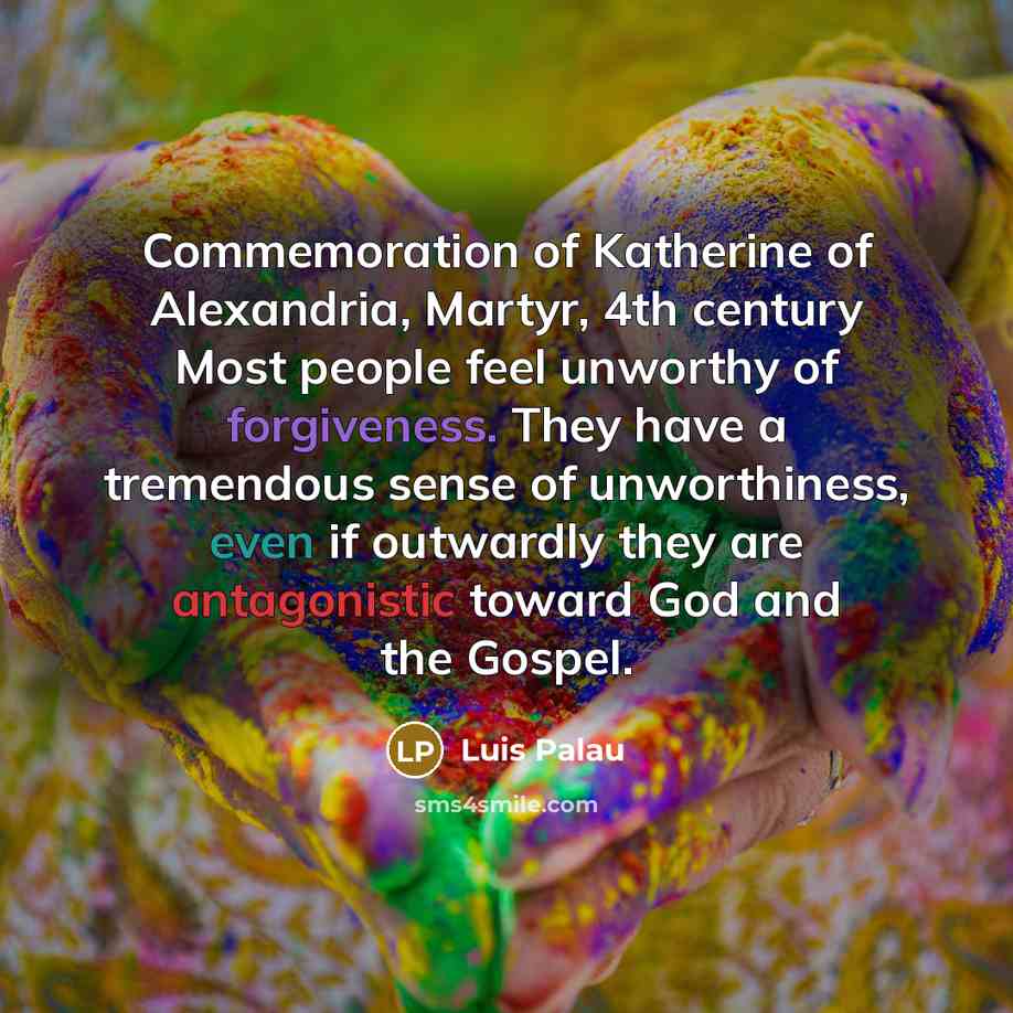 “Commemoration of Katherine of Alexandria, Martyr, 4th century Most people…” quote by Luis Palau