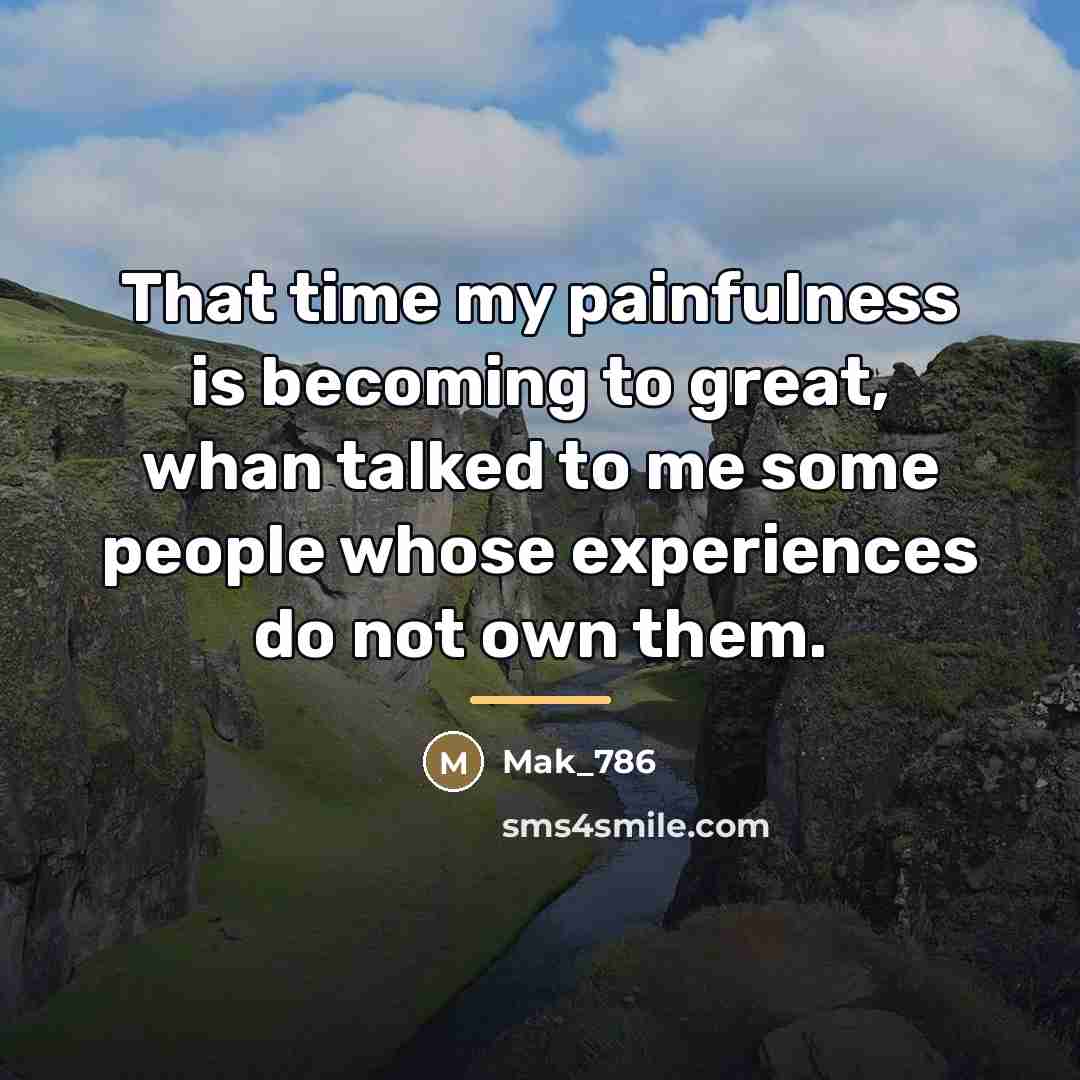 “That time my painfulness is becoming to great, whan talked…” quote by Mak_786