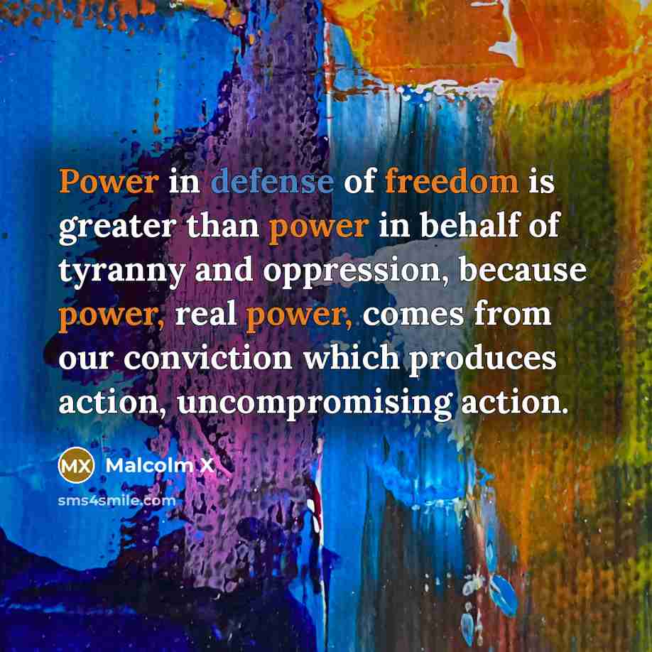 “Power in defense of freedom is greater than power in…” quote by Malcolm X