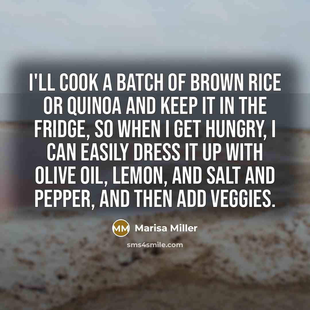 “I'll cook a batch of brown rice or quinoa and…” quote by Marisa Miller