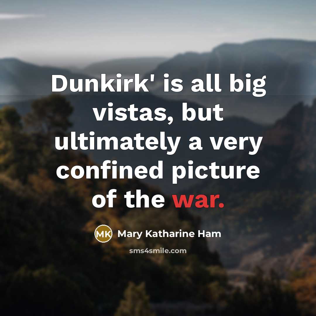 “Dunkirk' is all big vistas, but ultimately a very confined…” quote by Mary Katharine Ham