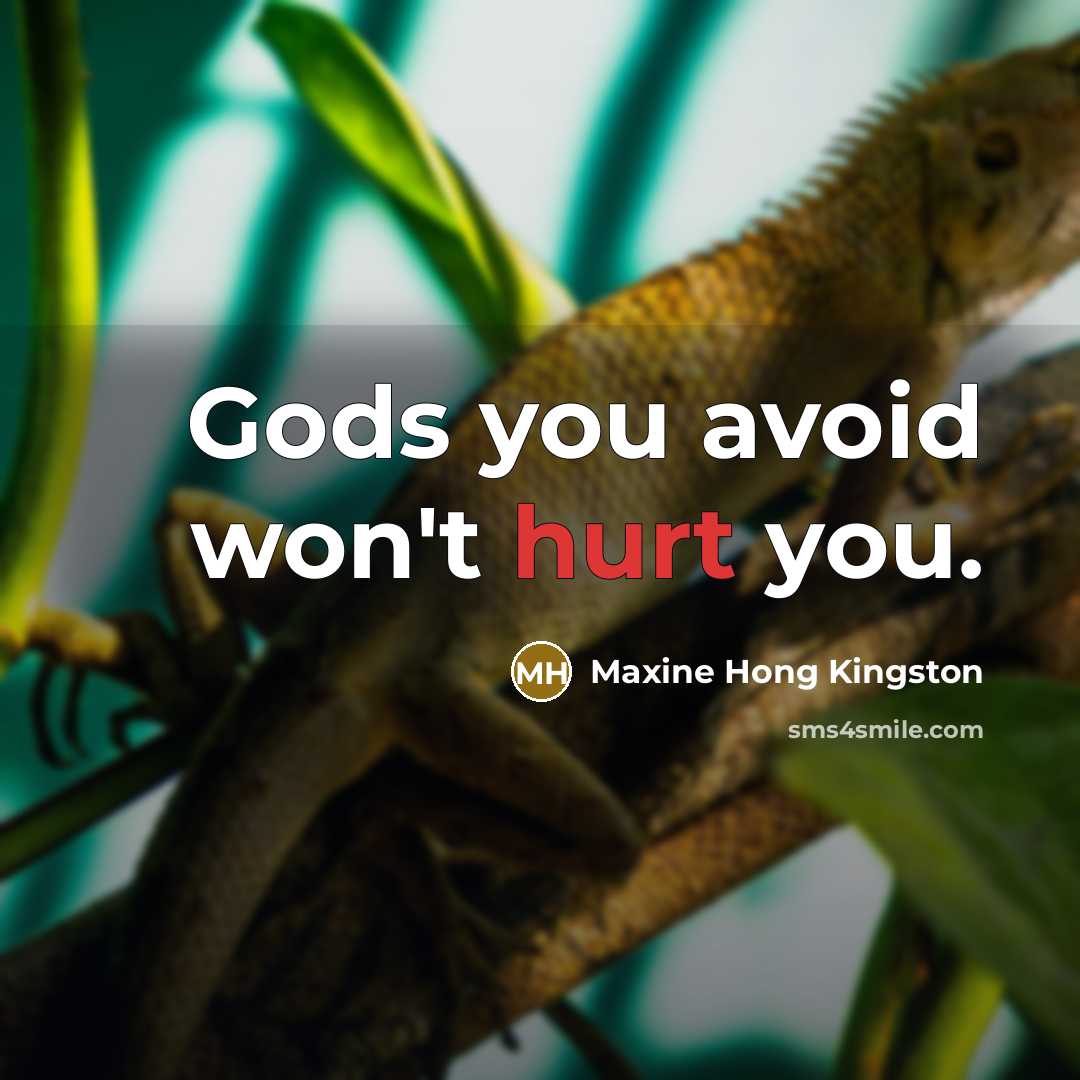 “Gods you avoid won't hurt you.…” quote by Maxine Hong Kingston