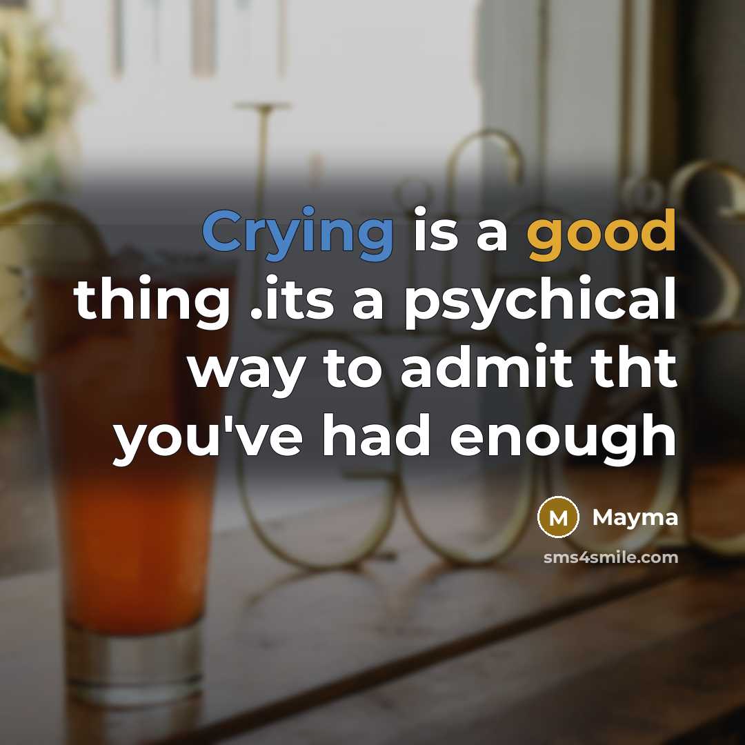 “Crying is a good thing .its a psychical way to…” quote by Mayma