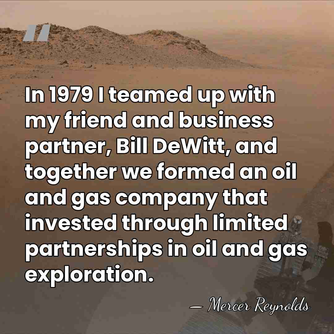 In 1979 I teamed up with my friend and business partner, Bill&hellip; - Mercer Reynolds