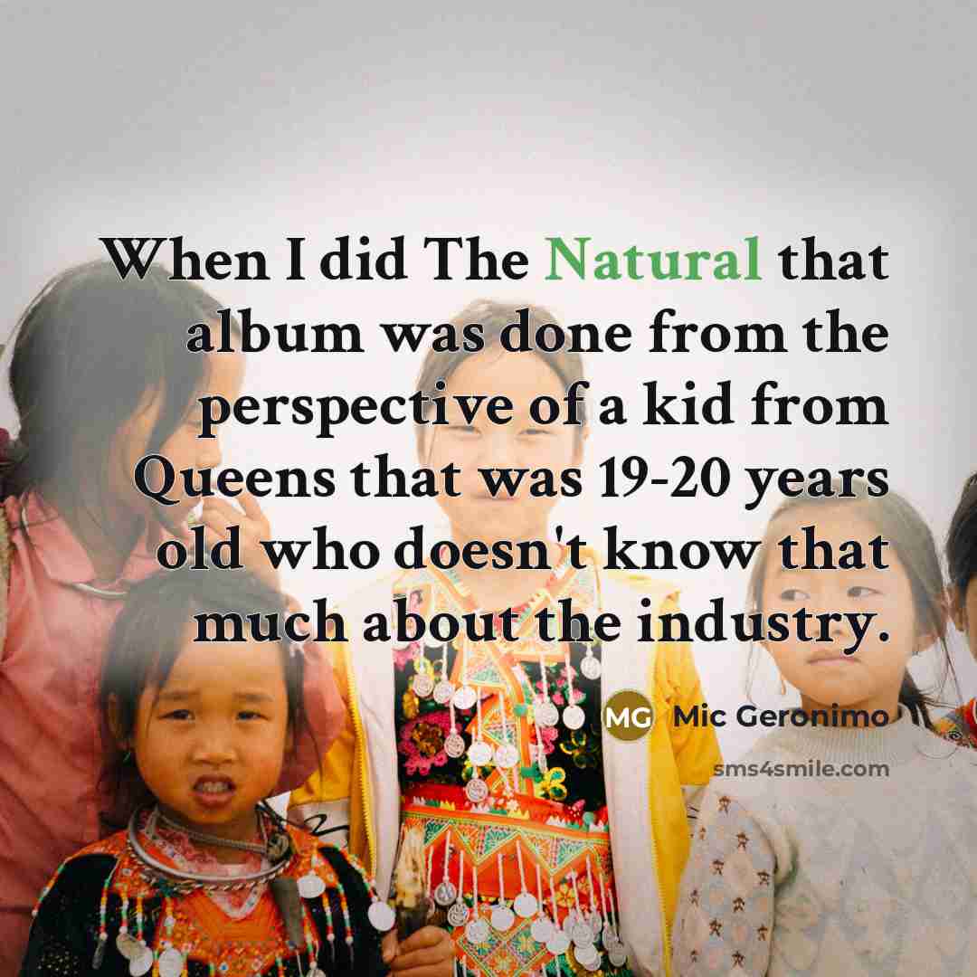 “When I did The Natural that album was done from…” quote by Mic Geronimo