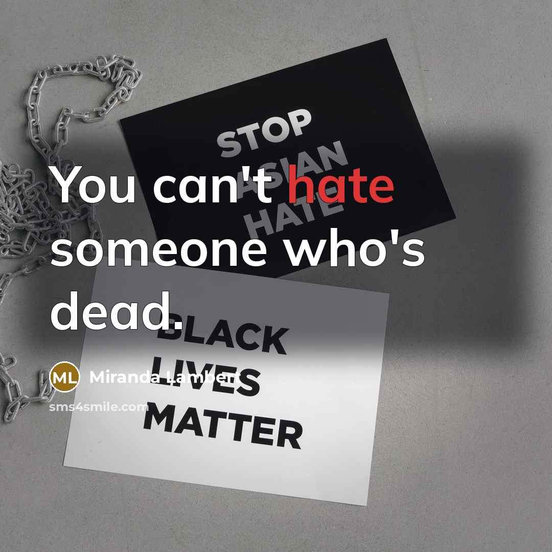 “You can't hate someone who's dead.…” quote by Miranda Lambert