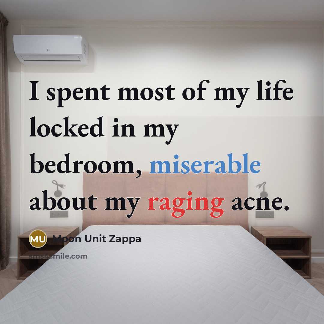 “I spent most of my life locked in my bedroom,…” quote by Moon Unit Zappa