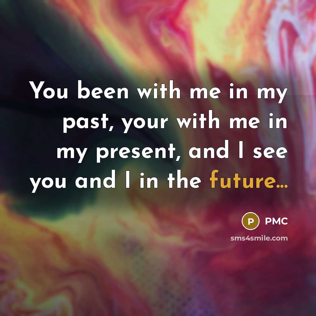 “You been with me in my past, your with me…” quote by PMC