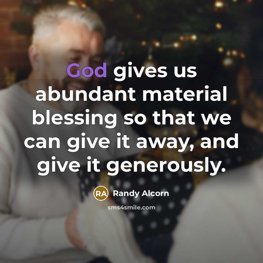 “God gives us abundant material blessing so that we can…” quote by Randy Alcorn