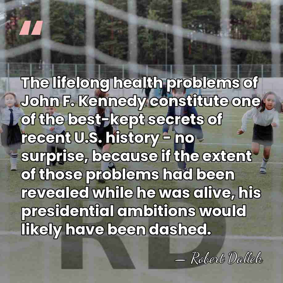 The lifelong health problems of John F. Kennedy constitute one of the&hellip; - Robert Dallek