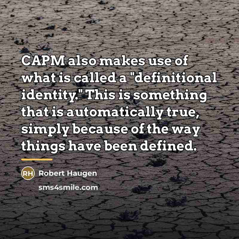 “CAPM also makes use of what is called a "definitional…” quote by Robert Haugen