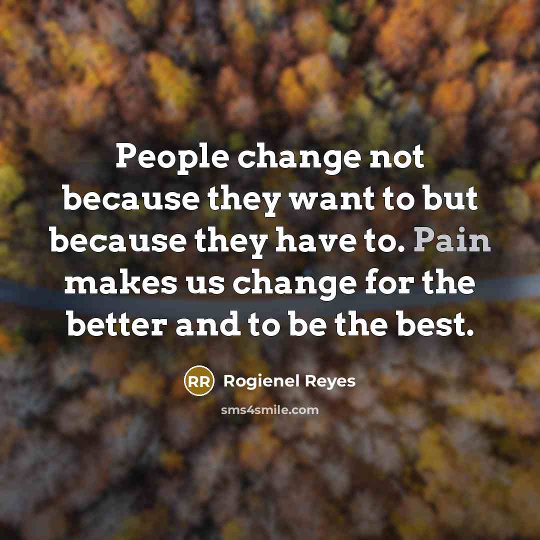 “People change not because they want to but because they…” quote by Rogienel Reyes