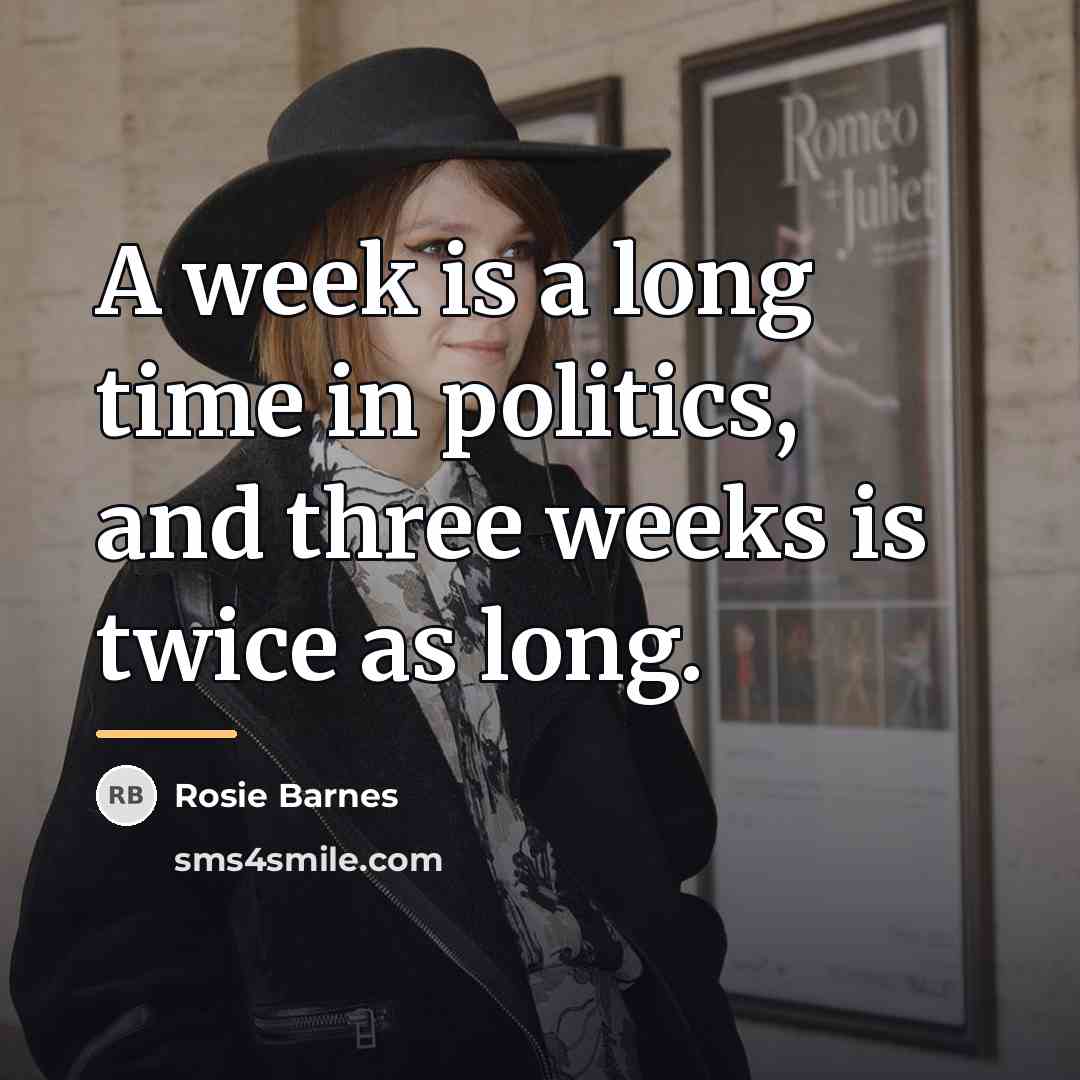 “A week is a long time in politics, and three…” quote by Rosie Barnes