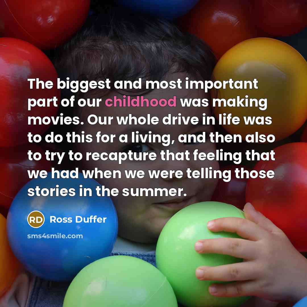 “The biggest and most important part of our childhood was…” quote by Ross Duffer
