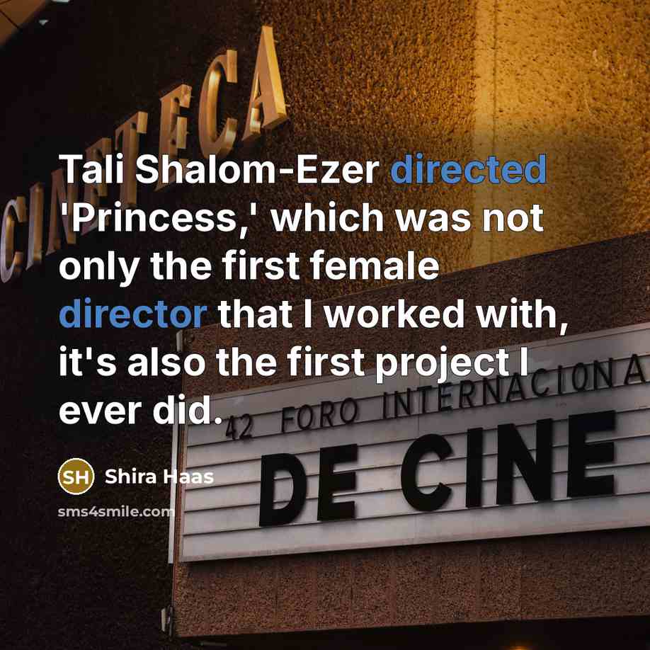 “Tali Shalom-Ezer directed 'Princess,' which was not only the first…” quote by Shira Haas