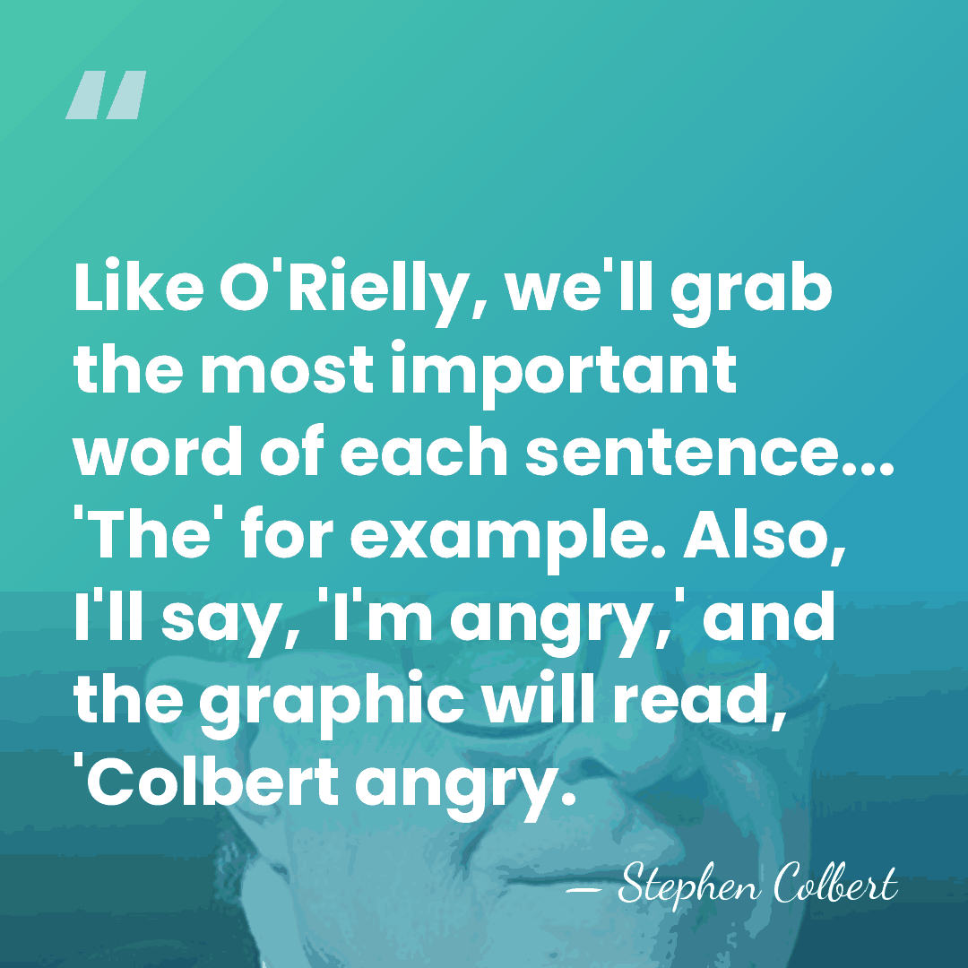 Like O'Rielly, we'll grab the most important word of each sentence... 'The'&hellip; - Stephen Colbert