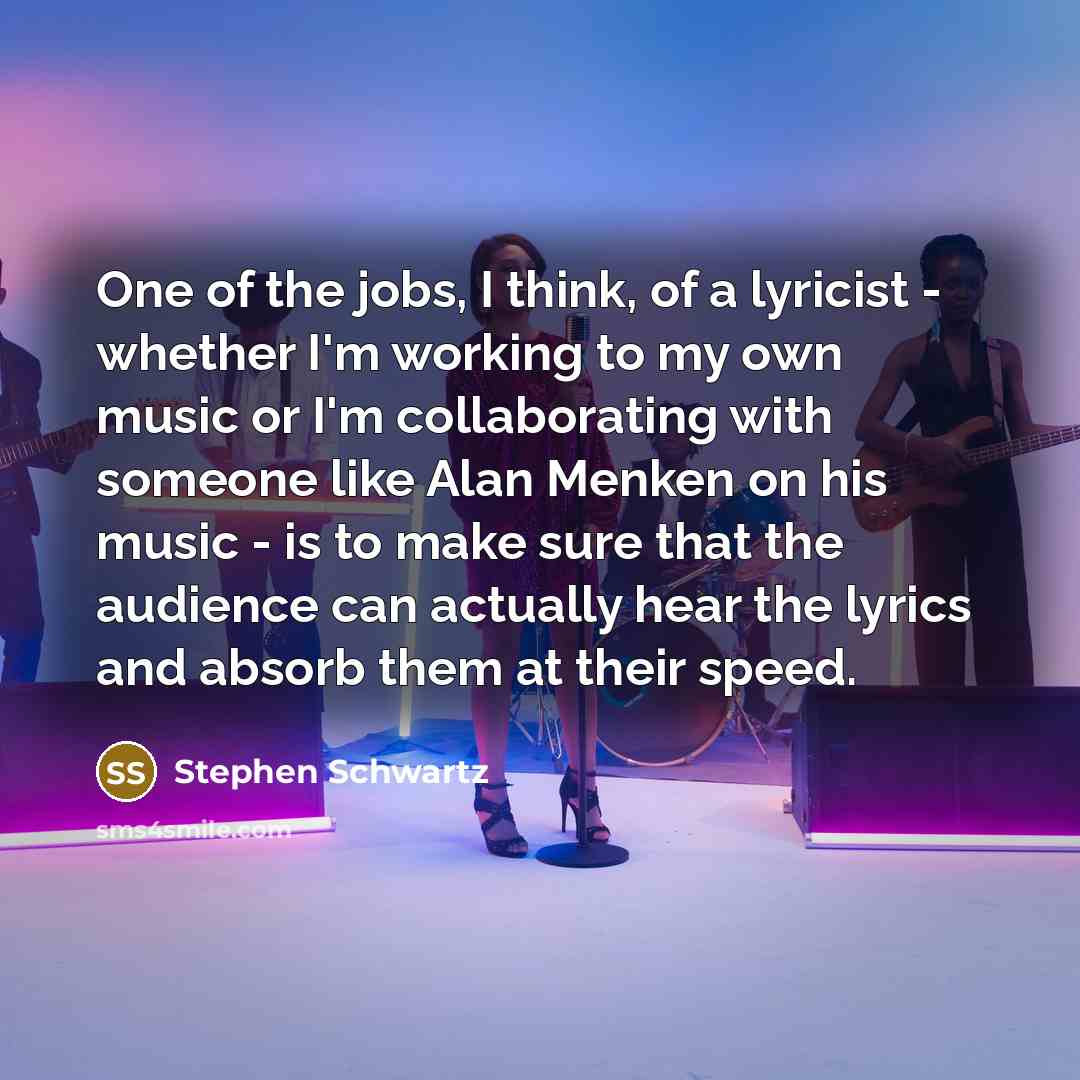 “One of the jobs, I think, of a lyricist -…” quote by Stephen Schwartz