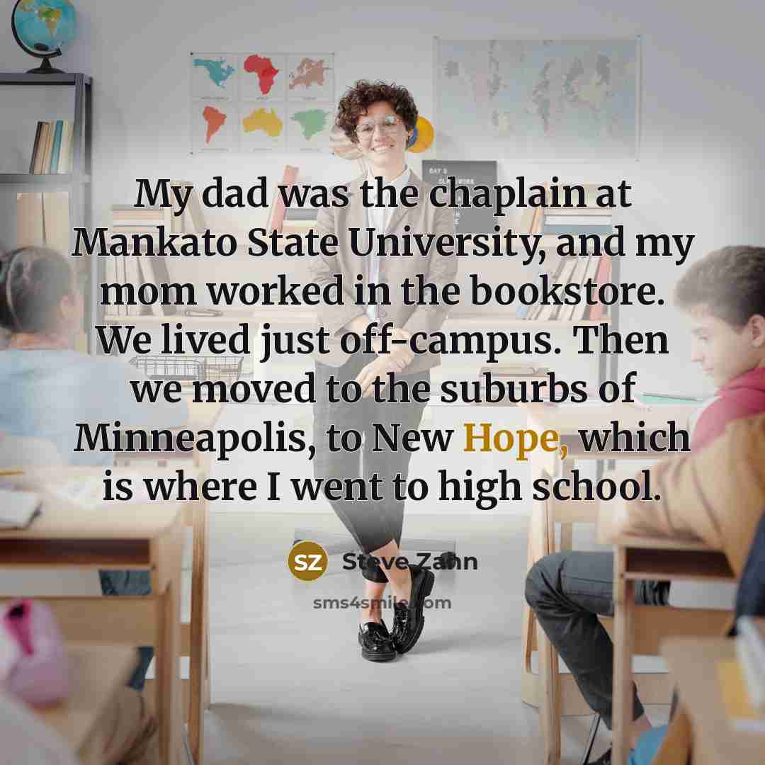 “My dad was the chaplain at Mankato State University, and…” quote by Steve Zahn