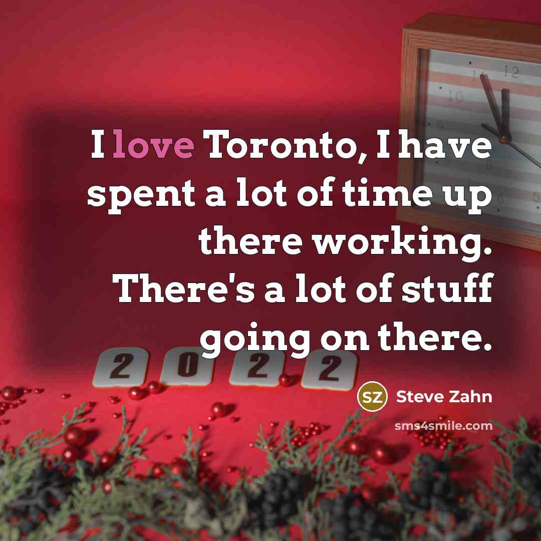 “I love Toronto, I have spent a lot of time…” quote by Steve Zahn