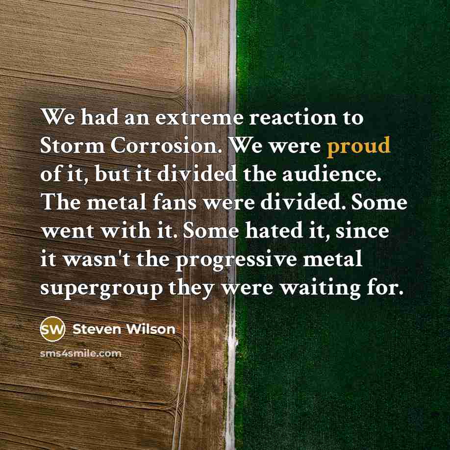 “We had an extreme reaction to Storm Corrosion. We were…” quote by Steven Wilson