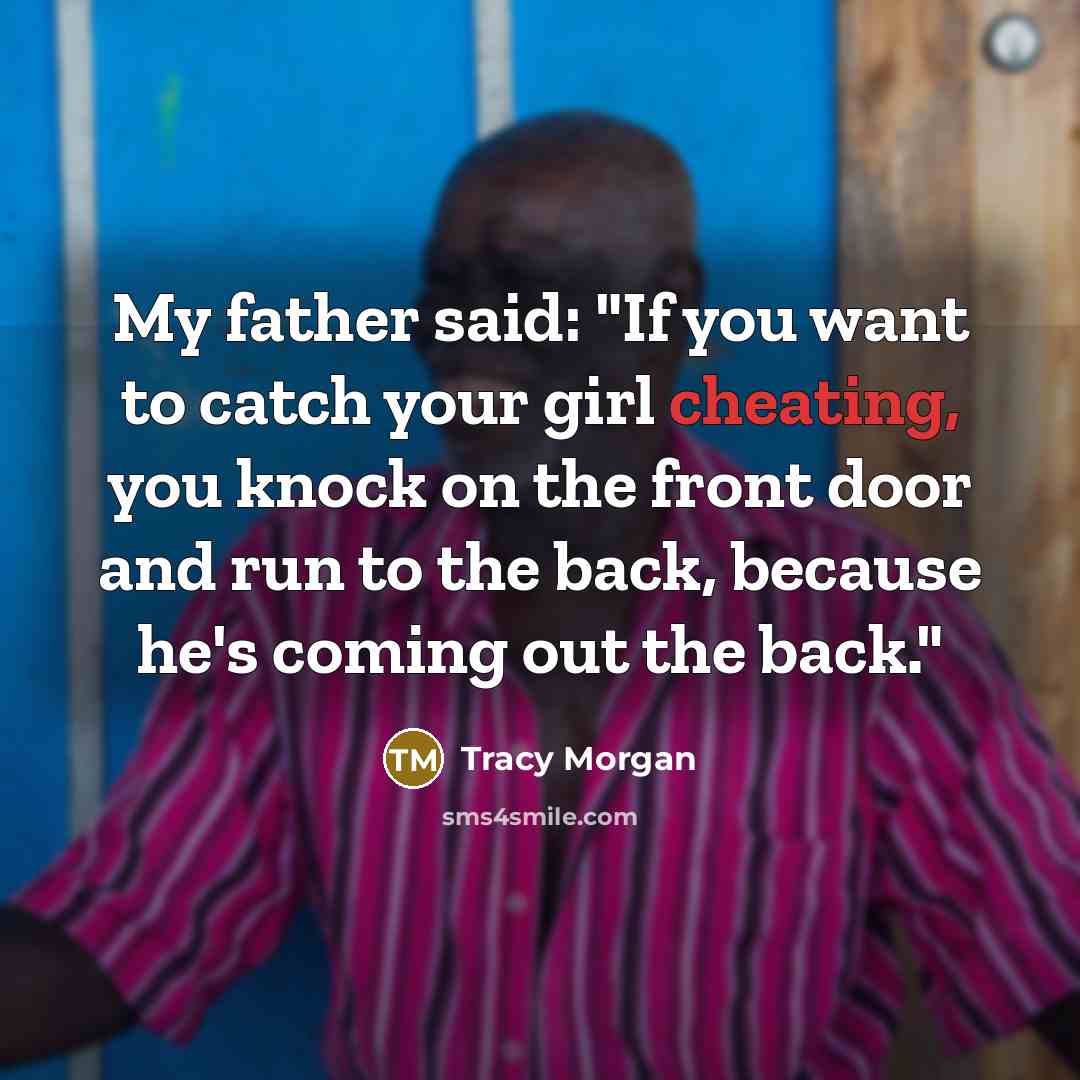 “My father said: "If you want to catch your girl…” quote by Tracy Morgan