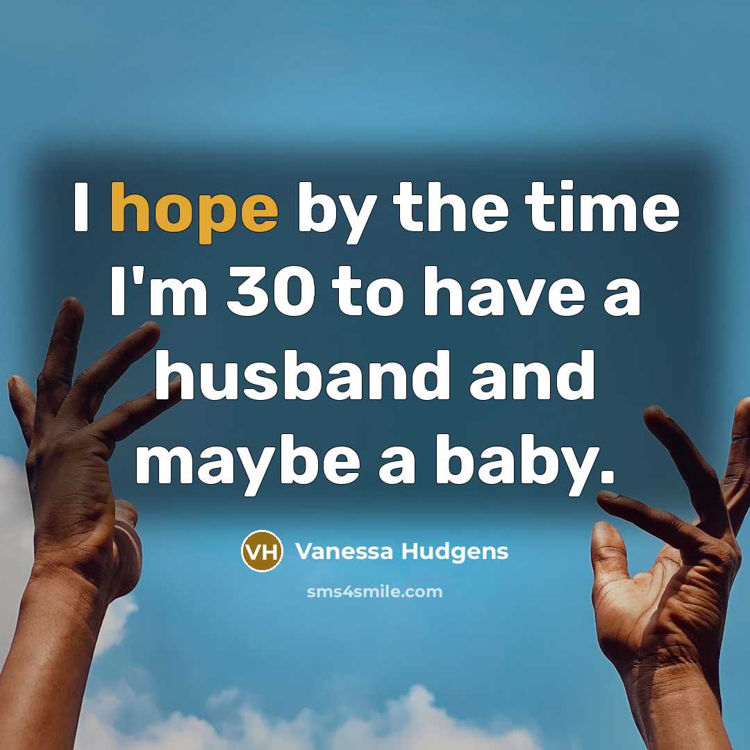 “I hope by the time I'm 30 to have a…” quote by Vanessa Hudgens