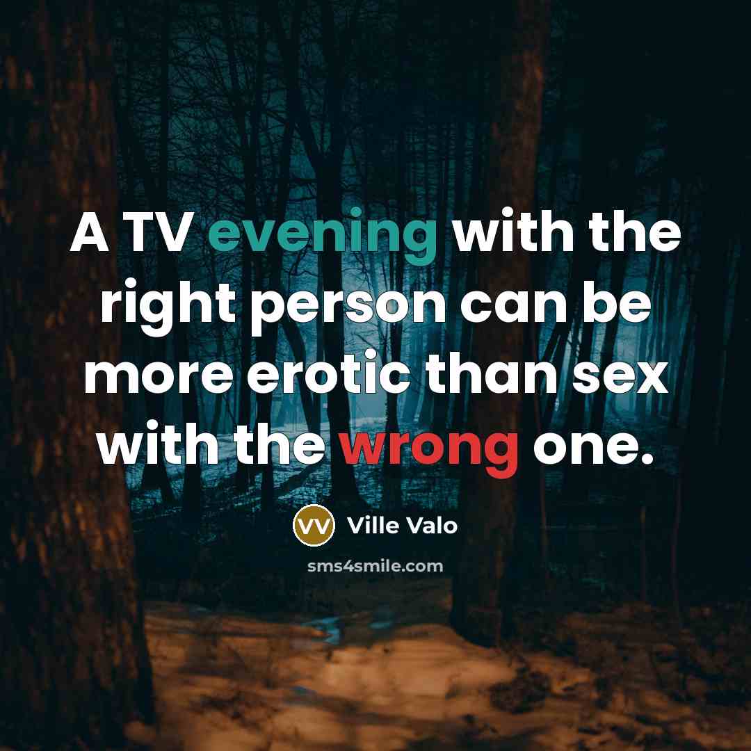 “A TV evening with the right person can be more…” quote by Ville Valo