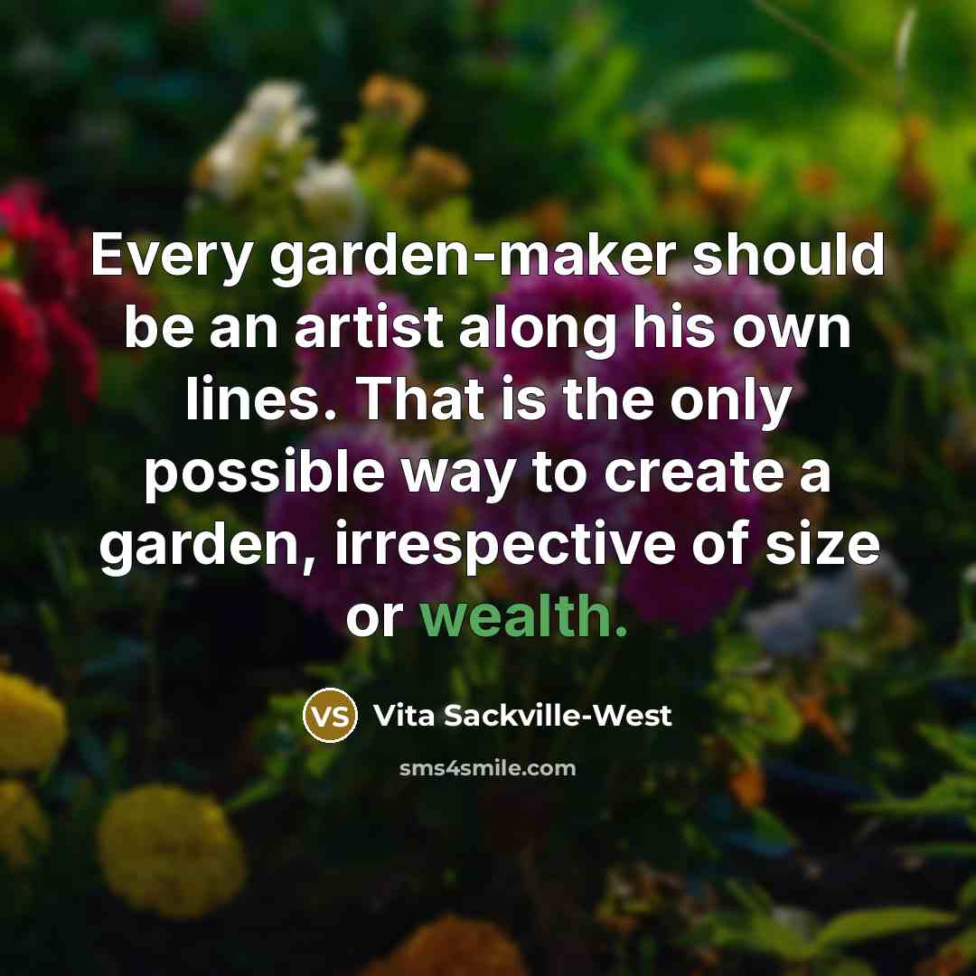 “Every garden-maker should be an artist along his own lines.…” quote by Vita Sackville-West