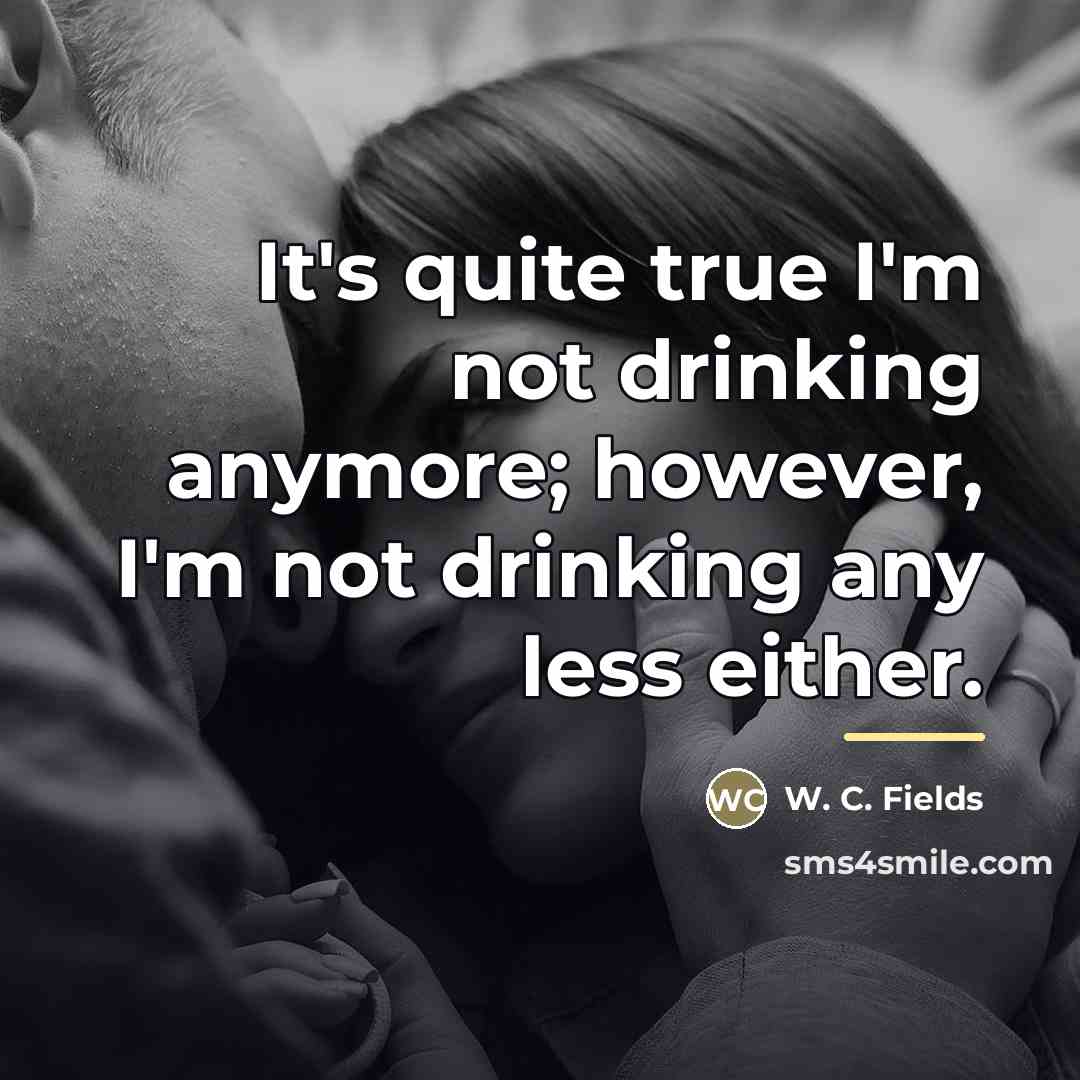 “It's quite true I'm not drinking anymore; however, I'm not…” quote by W. C. Fields