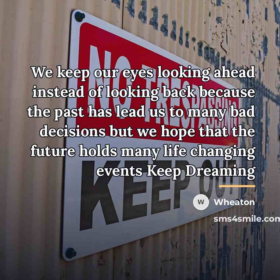 “We keep our eyes looking ahead instead of looking back…” quote by Wheaton