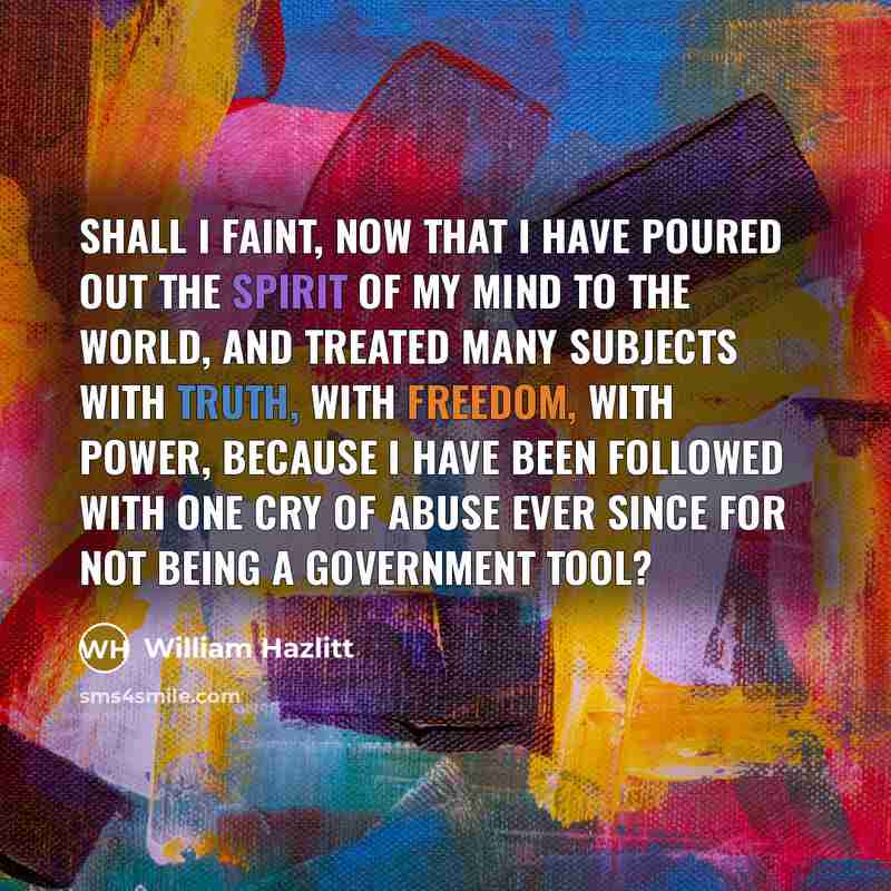 “Shall I faint, now that I have poured out the…” quote by William Hazlitt