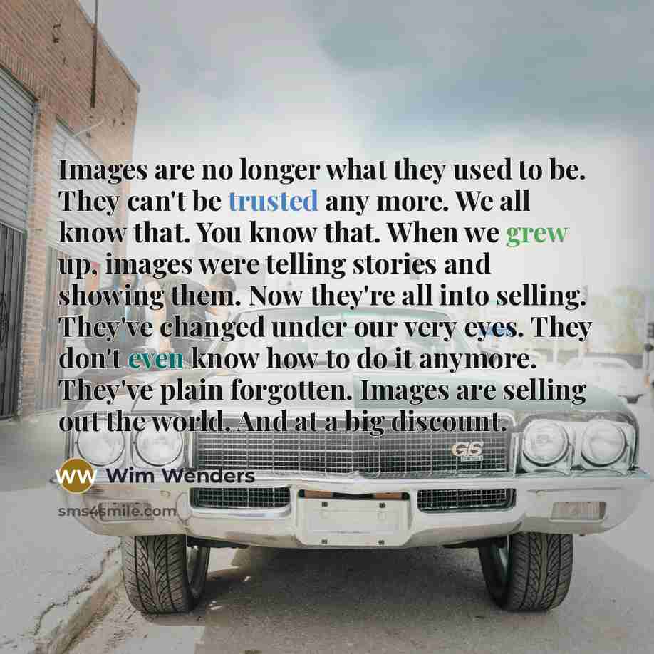 “Images are no longer what they used to be. They…” quote by Wim Wenders