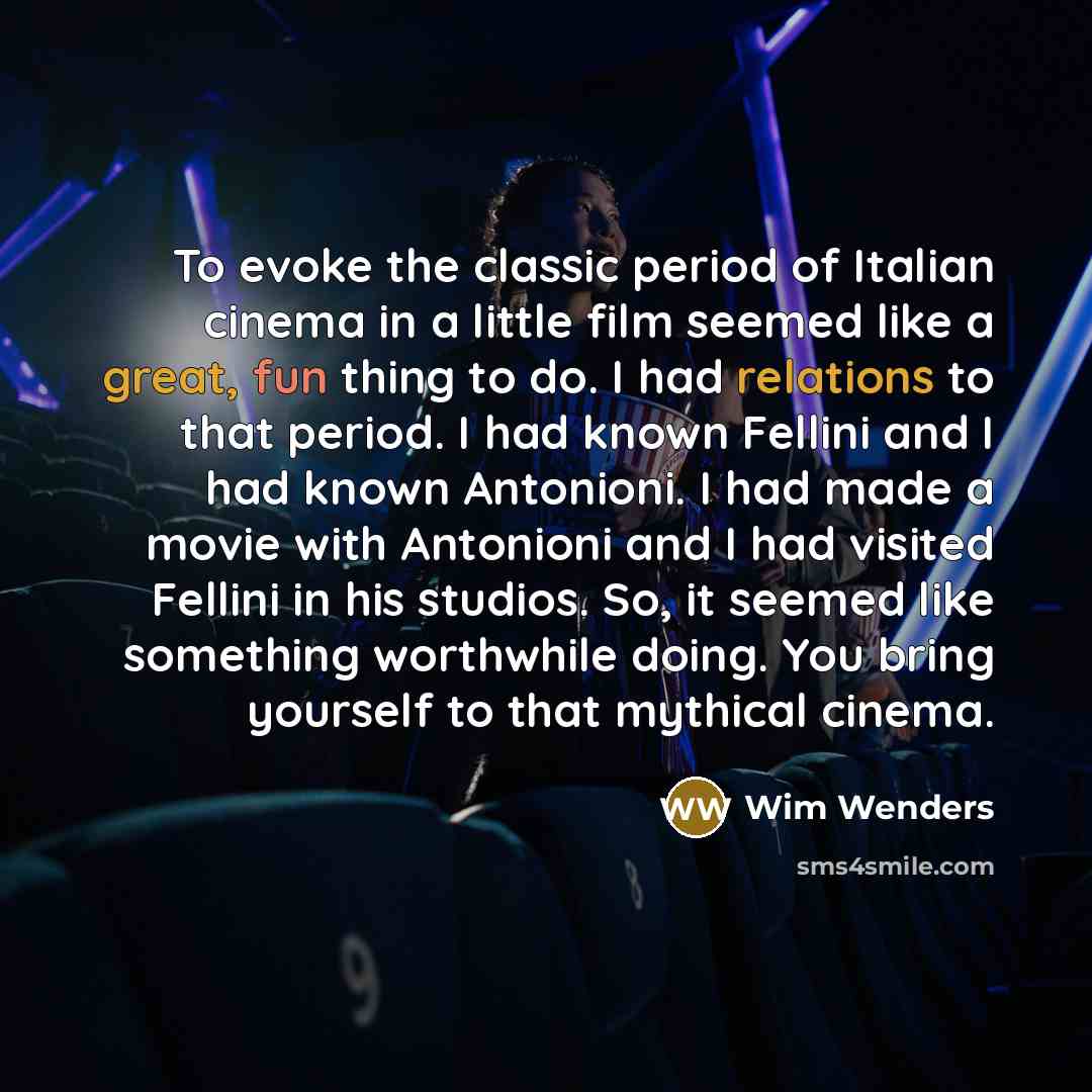 “To evoke the classic period of Italian cinema in a…” quote by Wim Wenders