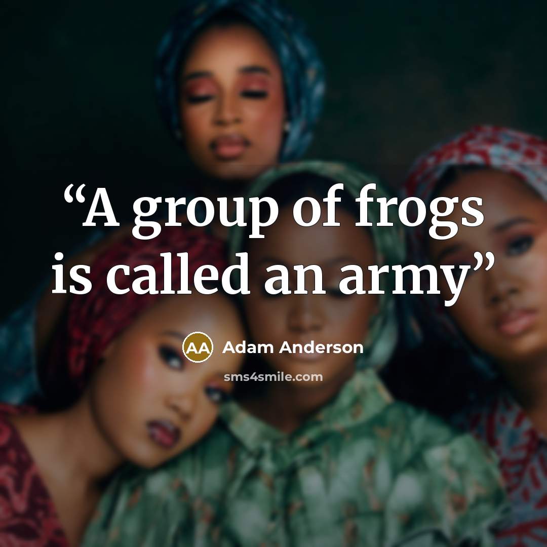 “A group of frogs is called an army” quote by Adam Anderson