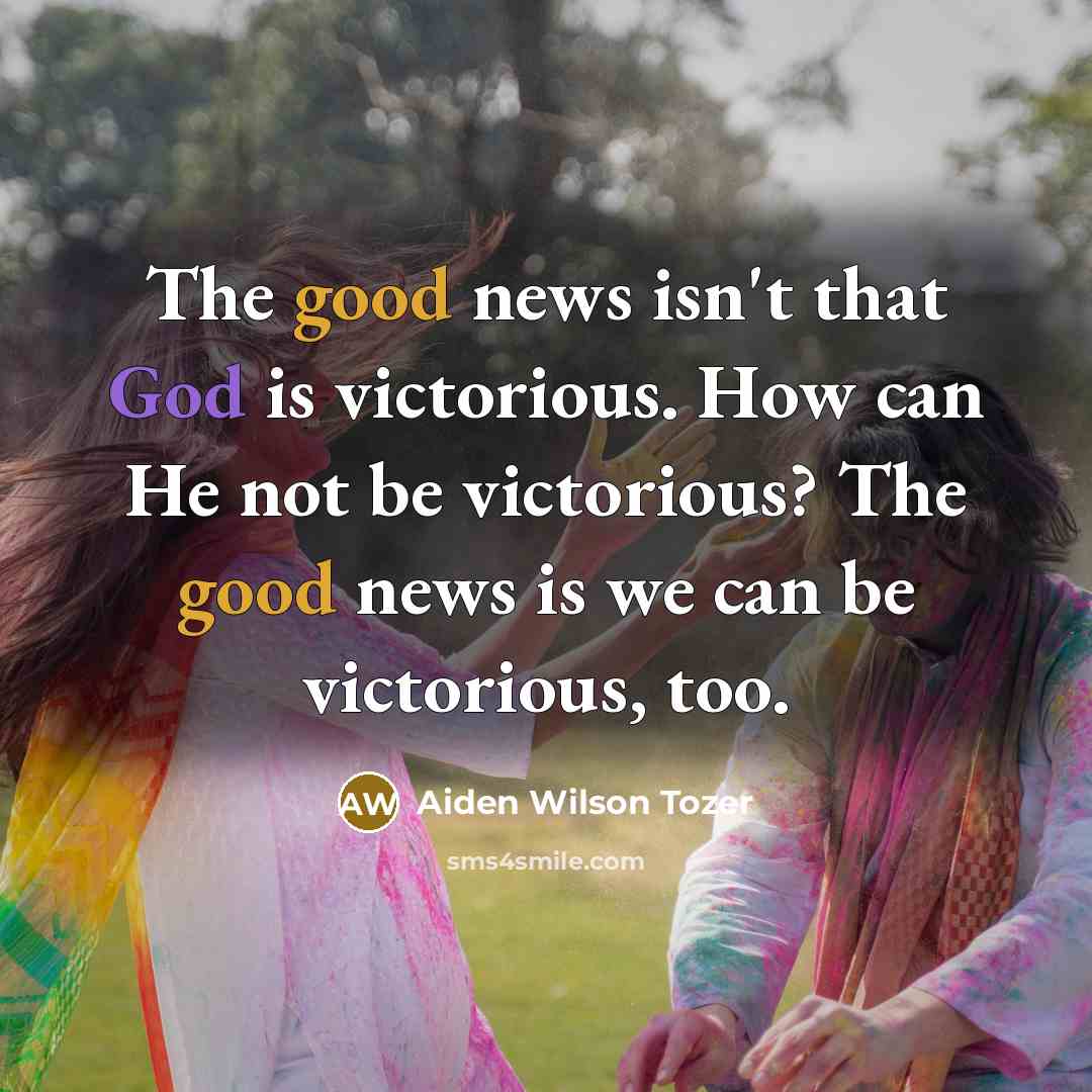 “The good news isn't that God is victorious. How can…” quote by Aiden Wilson Tozer