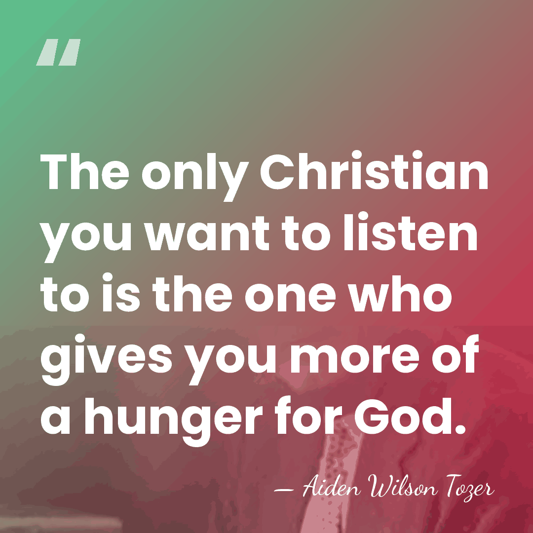 The only Christian you want to listen to is the one who&hellip; - Aiden Wilson Tozer
