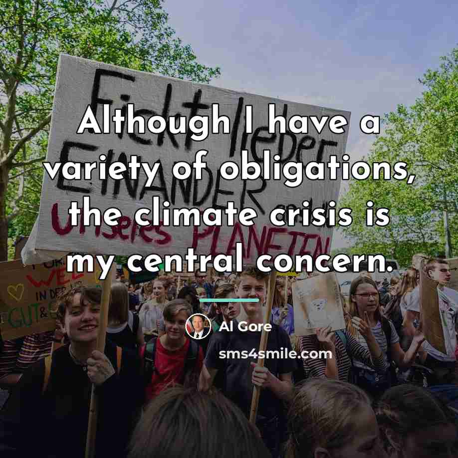 “Although I have a variety of obligations, the climate crisis…” quote by Al Gore