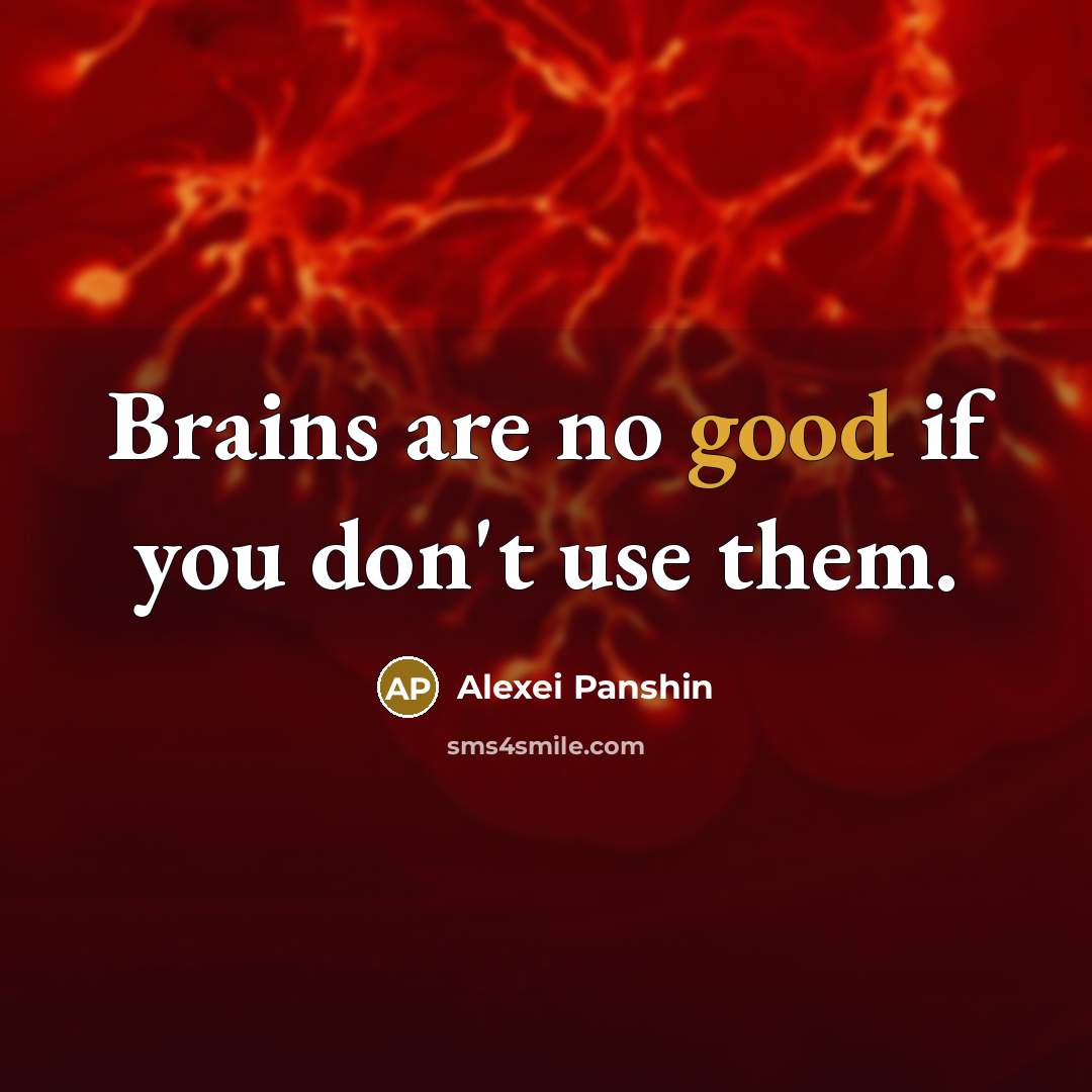 “Brains are no good if you don't use them.…” quote by Alexei Panshin