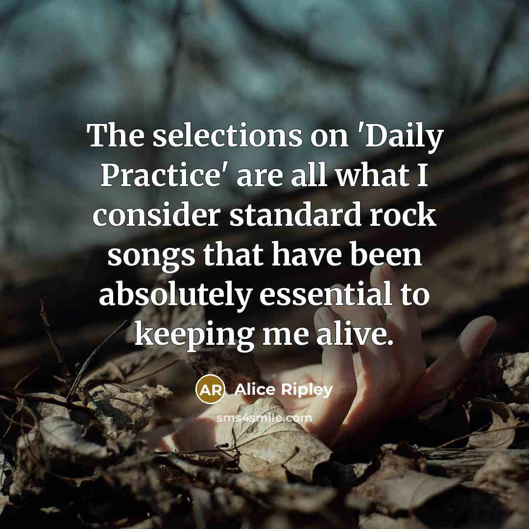 “The selections on 'Daily Practice' are all what I consider…” quote by Alice Ripley