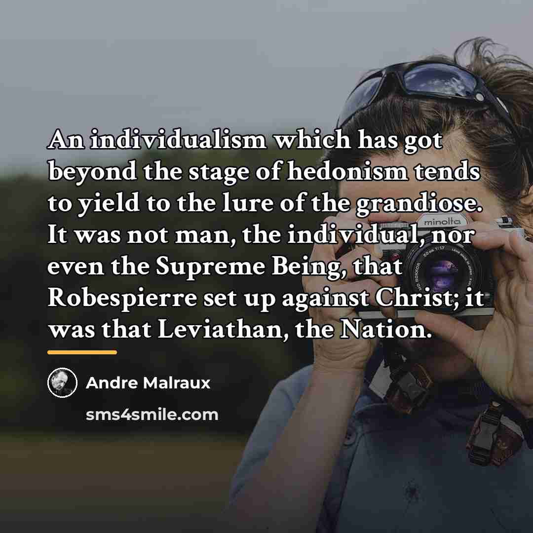 “An individualism which has got beyond the stage of hedonism…” quote by Andre Malraux