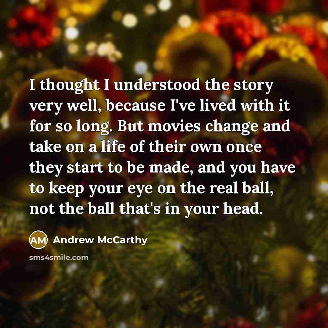“I thought I understood the story very well, because I've…” quote by Andrew McCarthy