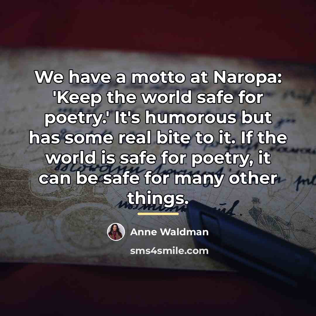“We have a motto at Naropa: 'Keep the world safe…” quote by Anne Waldman