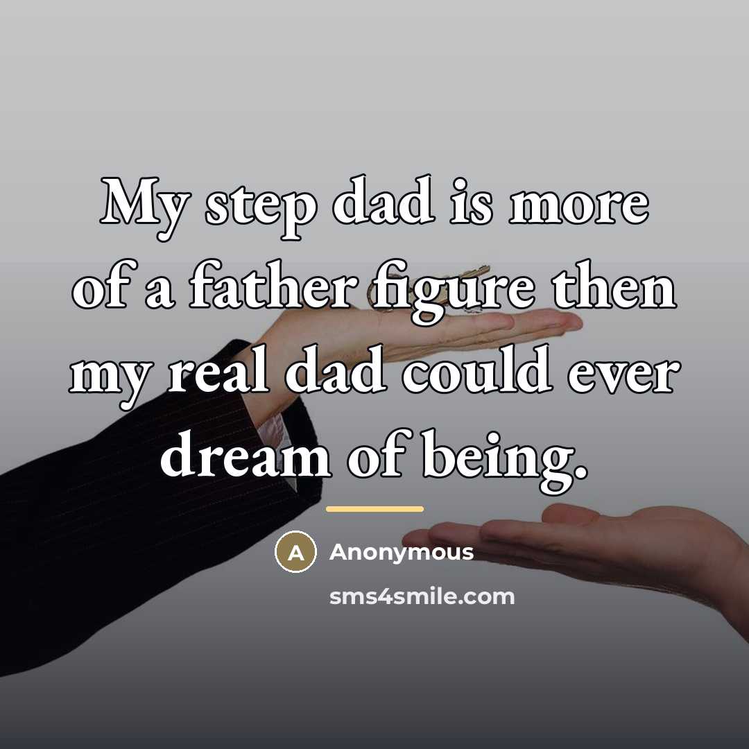 “My step dad is more of a father figure then…” quote by Anonymous