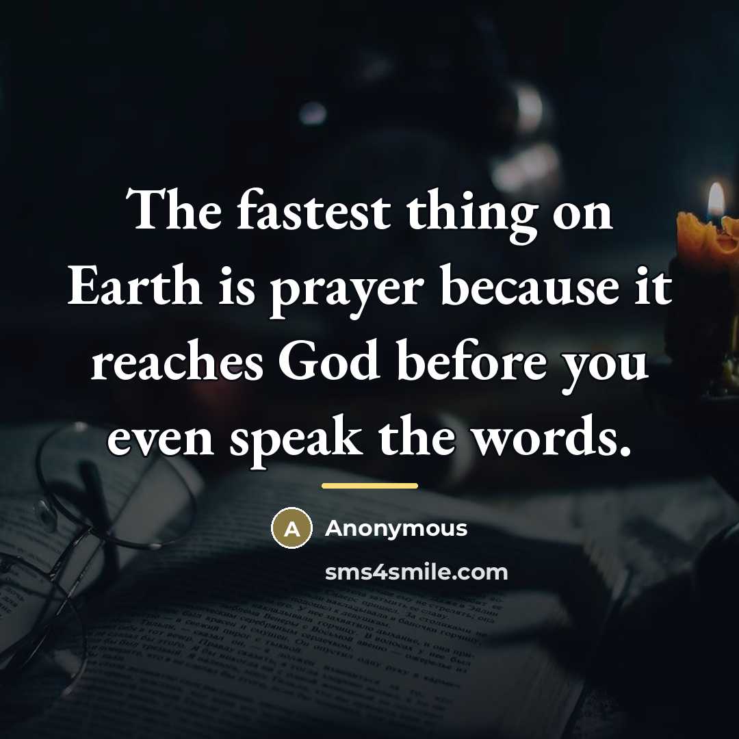 “The fastest thing on Earth is prayer because it reaches…” quote by Anonymous