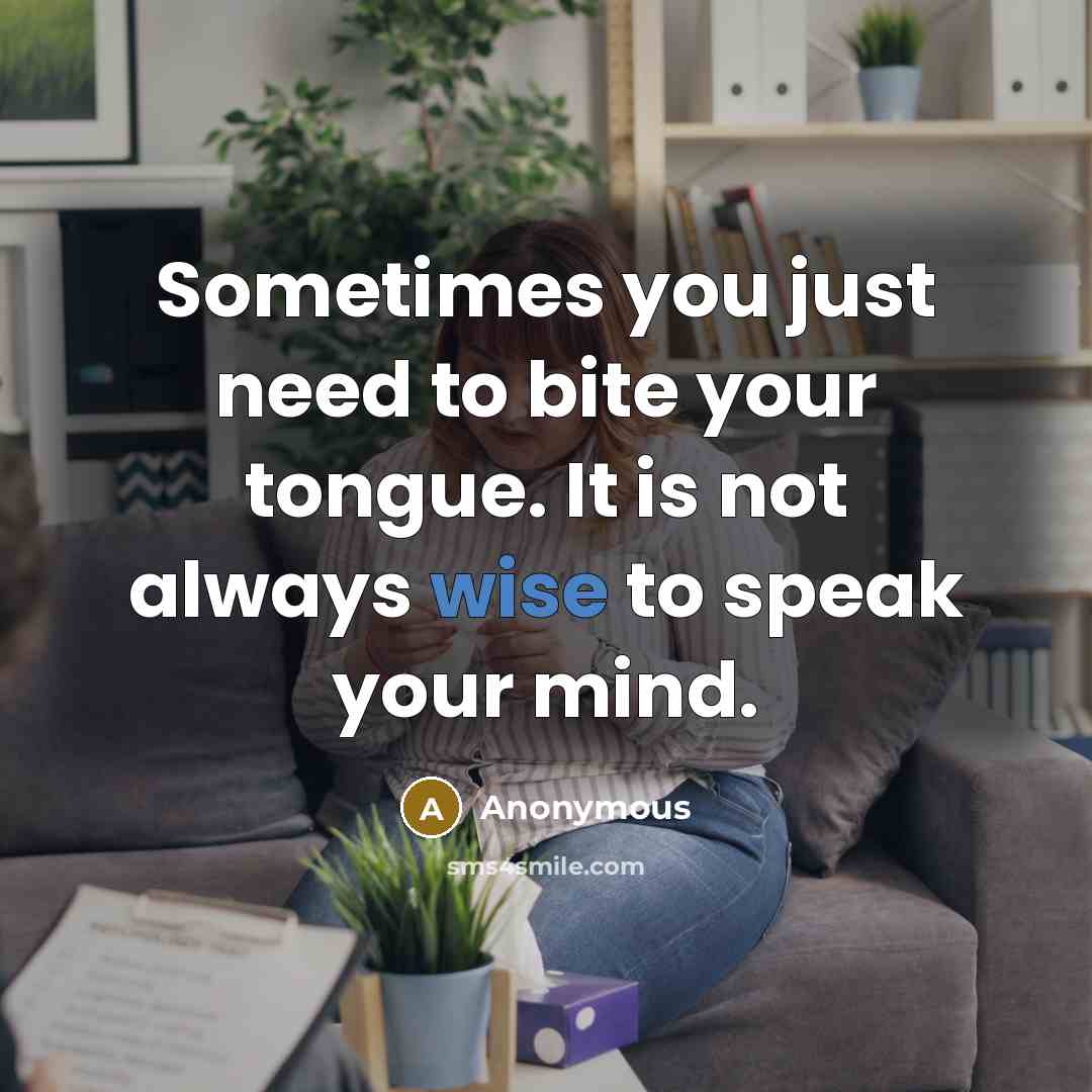 “Sometimes you just need to bite your tongue. It is…” quote by Anonymous